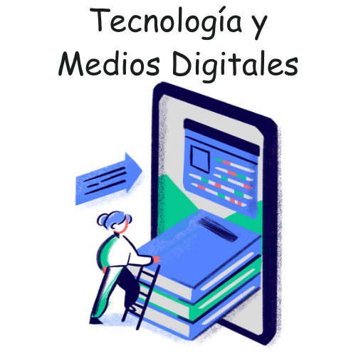 Tecnología y Medios Digitales